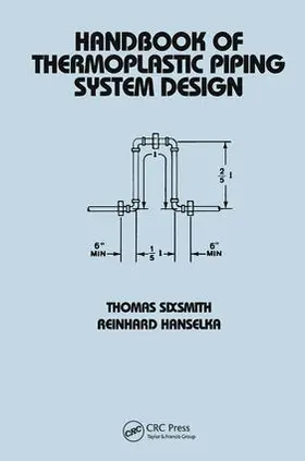 Sixsmith / Hanselka |  Handbook of Thermoplastic Piping System Design | Buch |  Sack Fachmedien
