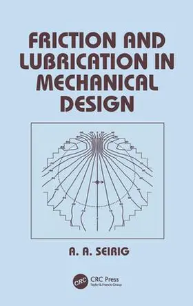 Seireg |  Friction and Lubrication in Mechanical Design | Buch |  Sack Fachmedien