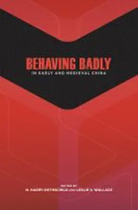 Rothschild / Wallace |  Behaving Badly in Early and Medieval China | Buch |  Sack Fachmedien