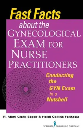 Secor / Fantasia |  Fast Facts about the Gynecologic Exam for Nurse Practitioners | eBook | Sack Fachmedien