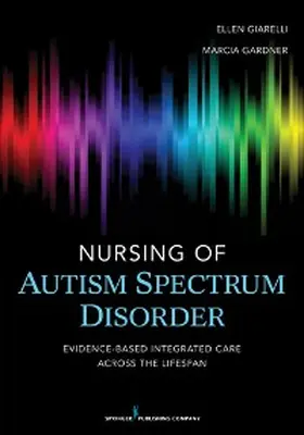 Giarelli / Gardner |  Nursing of Autism Spectrum Disorder | eBook | Sack Fachmedien