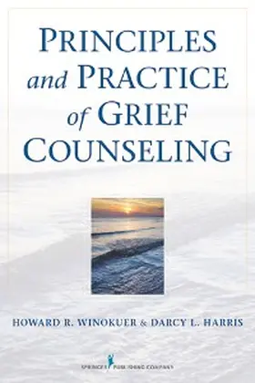 Winokuer / Harris |  Principles and Practice of Grief Counseling | eBook | Sack Fachmedien
