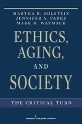 Holstein / Parks / Waymack |  Ethics, Aging, and Society | Buch |  Sack Fachmedien