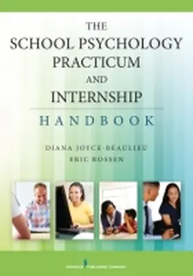 Joyce-Beaulieu / Rossen |  The School Psychology Practicum and Internship Handbook | Buch |  Sack Fachmedien