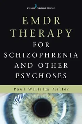 Miller |  EMDR Therapy for Schizophrenia and Other Psychoses | eBook | Sack Fachmedien