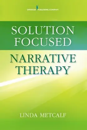 Metcalf |  Solution Focused Narrative Therapy | eBook | Sack Fachmedien