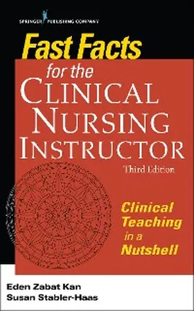 Kan / Stabler-Haas |  Fast Facts for the Clinical Nursing Instructor, Third Edition | eBook | Sack Fachmedien