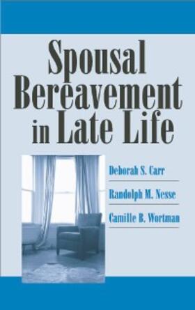 Carr / Nesse / Wortman |  Spousal Bereavement in Late Life | eBook | Sack Fachmedien