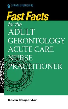 Carpenter |  Fast Facts for the Adult-Gerontology Acute Care Nurse Practitioner | eBook | Sack Fachmedien