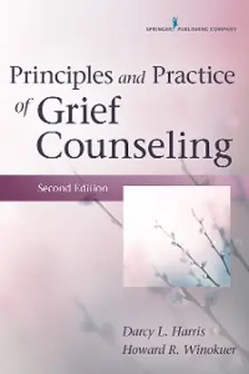 Winokuer / Harris |  Principles and Practice of Grief Counseling | eBook | Sack Fachmedien
