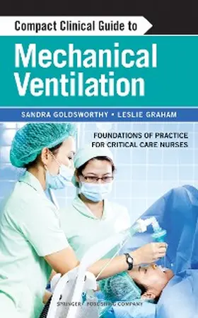 Goldsworthy / Graham |  Compact Clinical Guide to Mechanical Ventilation | eBook | Sack Fachmedien