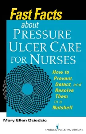 Dziedzic |  Fast Facts About Pressure Ulcer Care for Nurses | eBook | Sack Fachmedien