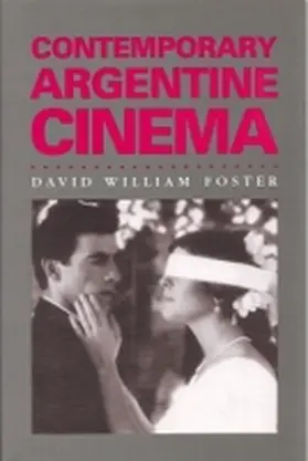 Foster |  Contemporary Argentine Cinema Contemporary Argentine Cinema Contemporary Argentine Cinema | Buch |  Sack Fachmedien
