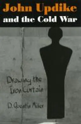 Miller |  John Updike and the Cold War: Drawing the Iron Curtain | Buch |  Sack Fachmedien