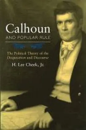 Cheek |  Calhoun and Popular Rule: The Political Theory of the Disquisition and Discourse | Buch |  Sack Fachmedien