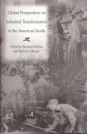 Delfino / Gillespie |  Global Perspectives on Industrial Transformation in the American South | Buch |  Sack Fachmedien