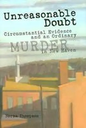 Thompson |  Unreasonable Doubt: Circumstantial Evidence and an Ordinary Murder in New Haven | Buch |  Sack Fachmedien