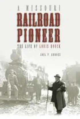 Rhodes |  A Missouri Railroad Pioneer: The Life of Louis Houck | Buch |  Sack Fachmedien