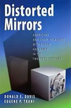 Davis / Trani |  Distorted Mirrors: Americans and Their Relations with Russia and China in the Twentieth Century | Buch |  Sack Fachmedien
