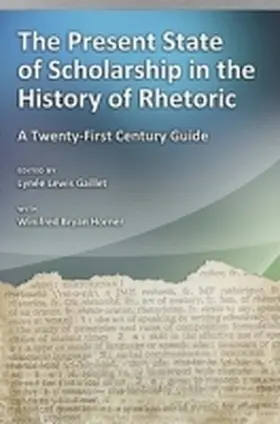 Gaillet / Horner |  The Present State of Scholarship in the History of Rhetoric: A Twenty-First Century Guide | Buch |  Sack Fachmedien