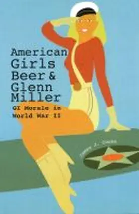 Cooke |  American Girls, Beer, and Glenn Miller | Buch |  Sack Fachmedien