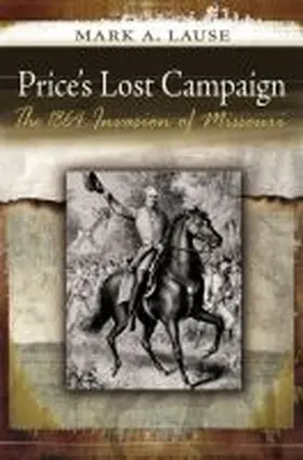 Lause |  Price's Lost Campaign: The 1864 Invasion of Missouri | Buch |  Sack Fachmedien