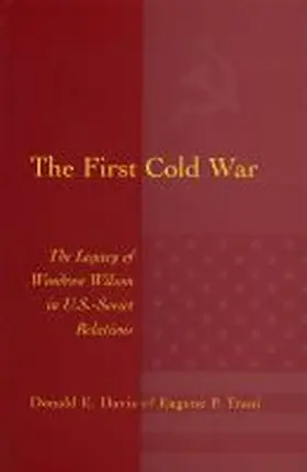 Davis / Trani |  The First Cold War: The Legacy of Woodrow Wilson in U.S. - Soviet Relations | Buch |  Sack Fachmedien