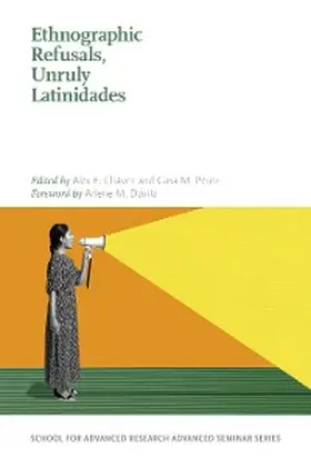 Chavéz / Pérez |  Ethnographic Refusals, Unruly Latinidades | eBook | Sack Fachmedien