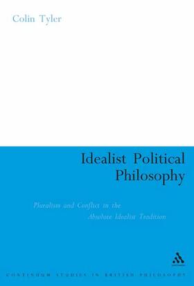 Tyler |  Idealist Poltical Philosophy: Pluralism and Conflict in the Absolute Idealist Tradition | Buch |  Sack Fachmedien