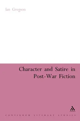 Herwitz / Gregson |  Character and Satire in Post War Fiction | Buch |  Sack Fachmedien
