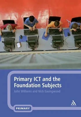 Williams / Easingwood |  Primary ICT and the Foundation Subjects | Buch |  Sack Fachmedien
