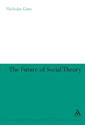 Gane |  The Future of Social Theory | Buch |  Sack Fachmedien