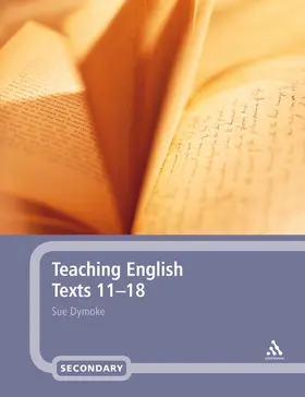 Dymoke |  Teaching English Texts 11-18 | Buch |  Sack Fachmedien