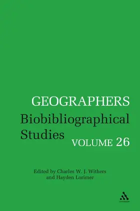 Withers / Lorimer |  Geographers Volume 26: Biobibliographical Studies | Buch |  Sack Fachmedien