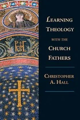 Hall |  Learning Theology with the Church Fathers | eBook | Sack Fachmedien