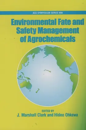 Clark / Ohkawa |  Environmental Fate and Safety Management of Agrochemicals | Buch |  Sack Fachmedien