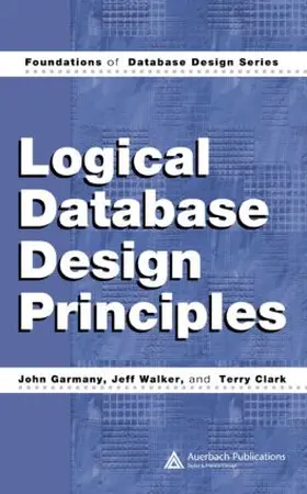 Garmany / Walker / Clark |  Logical Database Design Principles | Buch |  Sack Fachmedien