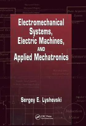 Lyshevski |  Electromechanical Systems, Electric Machines, and Applied Mechatronics | Buch |  Sack Fachmedien
