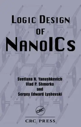 Yanushkevich / Shmerko / Lyshevski |  Logic Design of NanoICS | Buch |  Sack Fachmedien