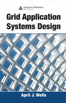 Wells | Grid Application Systems Design | Buch | 978-0-8493-2997-5 | sack.de