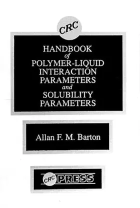 Barton |  Handbook of Poylmer-Liquid Interaction Parameters and Solubility Parameters | Buch |  Sack Fachmedien