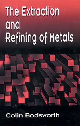 Bodsworth |  The Extraction and Refining of Metals | Buch |  Sack Fachmedien