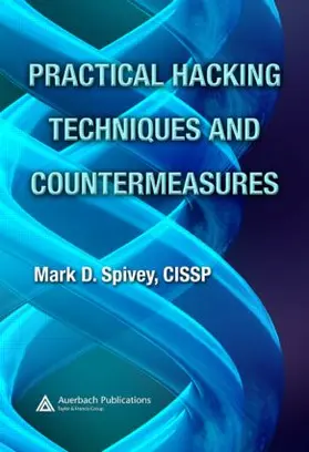 Spivey | Practical Hacking Techniques and Countermeasures | Buch | 978-0-8493-7057-1 | www2.sack.de