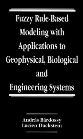 Bardossy / Duckstein |  Fuzzy Rule-Based Modeling with Applications to Geophysical, Biological, and Engineering Systems | Buch |  Sack Fachmedien