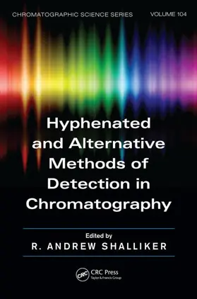 Shalliker | Hyphenated and Alternative Methods of Detection in Chromatography | Buch | 978-0-8493-9077-7 | sack.de