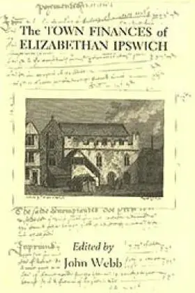 Webb |  The Town Finances of Elizabethan Ipswich Select Treasurers' and Chamberlains' Accounts | Buch |  Sack Fachmedien