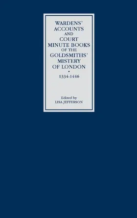 Jefferson |  Wardens' Accounts and Court Minute Books of the Goldsmiths' Mistery of London, 1334-1446 | Buch |  Sack Fachmedien