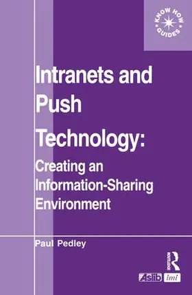 Pedley |  Intranets and Push Technology: Creating an Information-Sharing Environment | Buch |  Sack Fachmedien