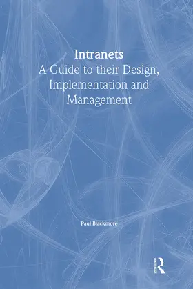 Blackmore |  Intranets: a Guide to their Design, Implementation and Management | Buch |  Sack Fachmedien