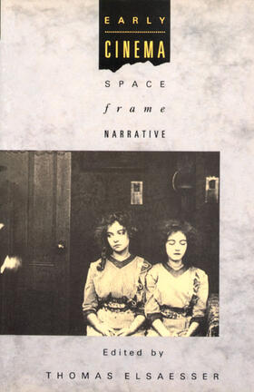 Elsaesser |  Early Cinema: Space, Frame, Narrative | Buch |  Sack Fachmedien